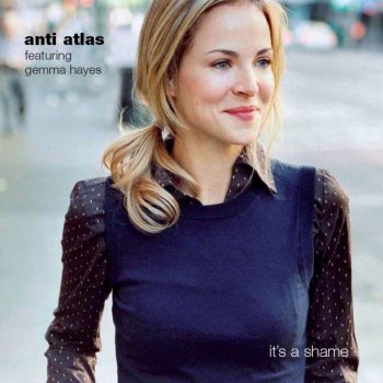 Anti Atlas feat. Gemma Hayes It's a Shame