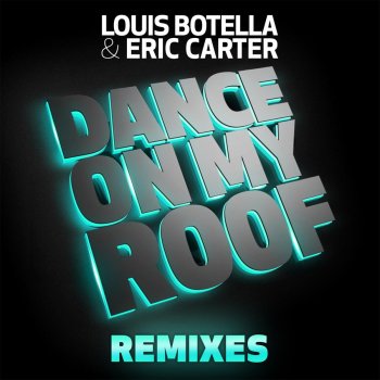 Louis Botella feat. Eric Carter Dance On My Roof (Chris Garcia Remix)