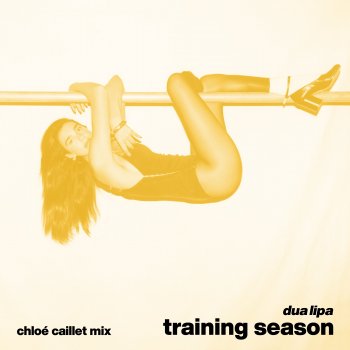 Dua Lipa feat. Chloé Caillet Training Season - Chloé Caillet Mix