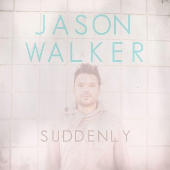 Jason Walker Suddenly