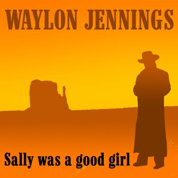 Waylon Jennings Sally Was a Good Girl