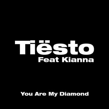 Tiësto feat. Kianna You Are My Diamond