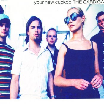 The Cardigans Your New Cuckoo (Radio Edit)