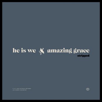He Is We Amazing Grace (Stripped)
