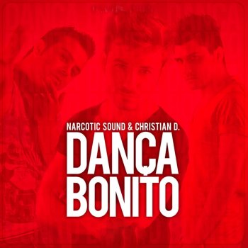 Narcotic Sound feat. Christian D Dança Bonito - Radio Edit