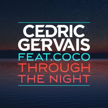 Cedric Gervais feat. Coco Through the Night - Chris Lake Club Mix