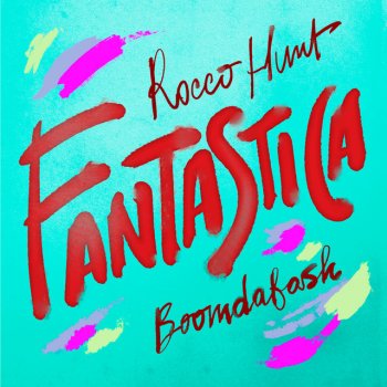 Rocco Hunt feat. Boomdabash Fantastica (feat. Boomdabash)