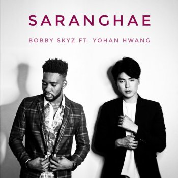 Bobby Skyz feat. Yohan Hwang Saranghae
