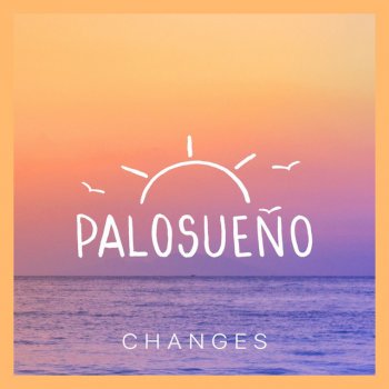 PALOSUEÑO Changes