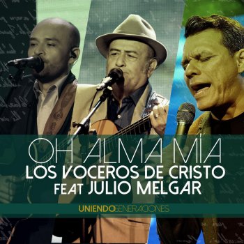 Los Voceros de Cristo feat. Julio Melgar Oh Alma Mía (En Vivo)