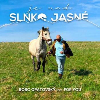 Robo Opatovský Je nad slnko jasné (feat. For You)