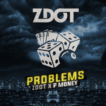 Zdot feat. P Money Problems (feat. P Money)