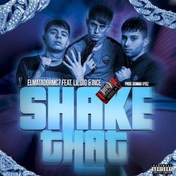 Elmatadormc7 Shake That (feat. Lil Dig, INCE & Gumma Vybz)