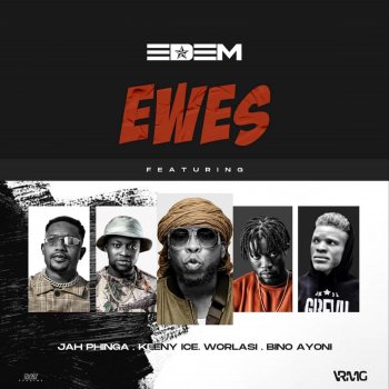 Edem feat. Worlasi, Keeny Ice, Jah Phinga & Bino Ayoni Ewes (feat. Worlasi, Keeny Ice, Jah Phinga & Bino Ayoni)