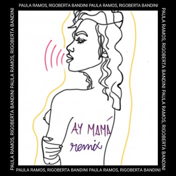 Rigoberta Bandini Ay Mamá (Remix)