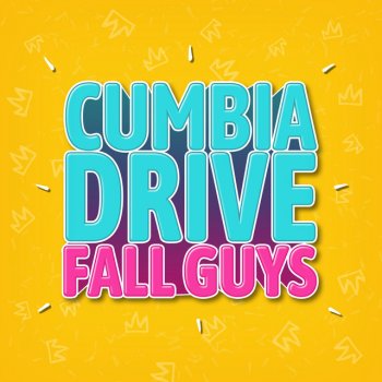 Cumbia Drive Everybody Falls, Fall Guys Theme (Versión Cumbia)