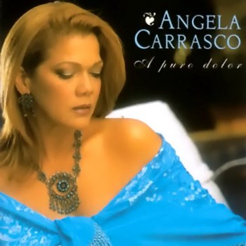 Angela Carrasco Te extraño, te olvido y te amo