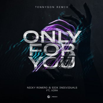 Nicky Romero feat. Sick Individuals, XIRA & Tennyson Only For You - Tennyson Remix