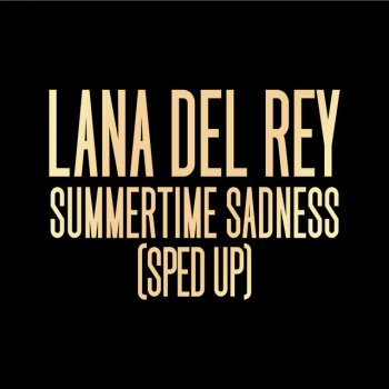 Lana Del Rey feat. Speed Radio Summertime Sadness - Sped Up