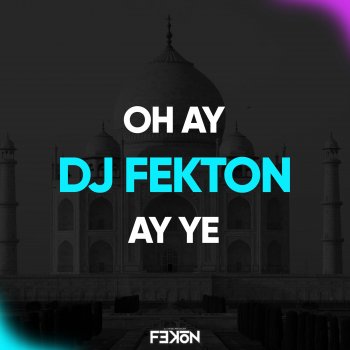 DJ Fekton Oh Ay Ay Ye