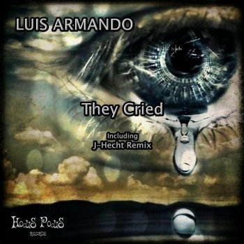 Luis Armando They Cried (J-Hecht Remix)