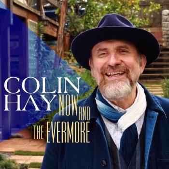 Colin Hay Now and the Evermore