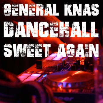 General Knas feat. Partillo Productions Dancehall Sweet Again Riddim