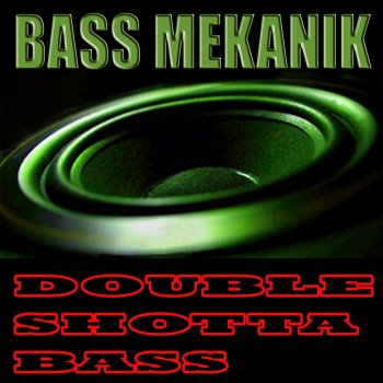 Bass Mekanik Double Shotta Bass