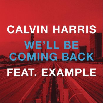 Calvin Harris feat. Example We'll Be Coming Back