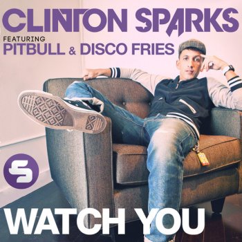 Clinton Sparks feat. Pitbull & Disco Fries Watch You (Radio Edit)