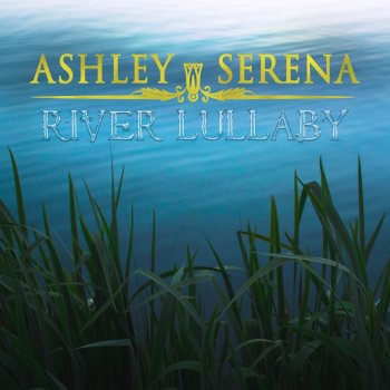 Ashley Serena River Lullaby