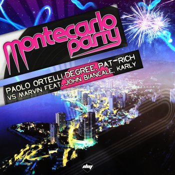 Paolo Ortelli, Degree, Pat-Rich & Marvin feat. John Biancale, Karly Montecarlo Party (feat. John Biancale & Karly) [Paolo Ortelli, Degree, Pat-Rich vs. Marvin] [Ago Pil8 Edit Mix]