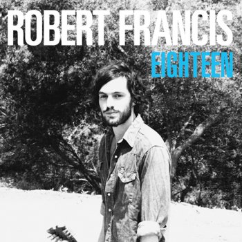 Robert Francis Eighteen (Radio Edit)