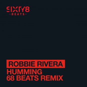 Robbie Rivera Humming (68 Beats Remix)