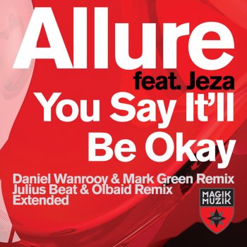 Allure feat. Jeza You Say It’ll Be Okay (Daniel Wanrooy & Mark Green Remix)