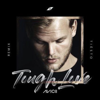 Avicii feat. Agnes, Vargas & Lagola & Tiësto Tough Love - Tiësto Remix
