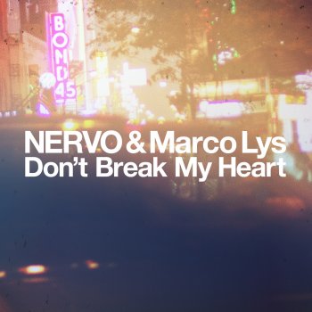 NERVO & Marco Lys Don't Break My Heart
