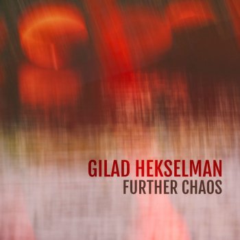 Gilad Hekselman feat. Dayna Stephens Seoul Crushing