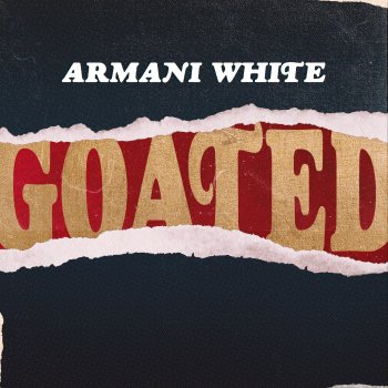 Armani White GOATED.