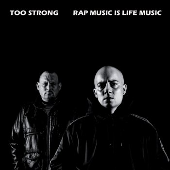 Too Strong Rap Music Is Life Music