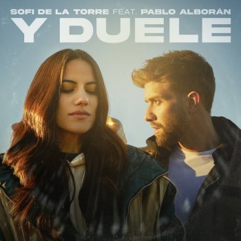 Sofi de la Torre feat. Pablo Alborán Y Duele (feat. Pablo Alborán)