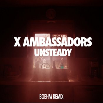 X Ambassadors feat. Boehm Unsteady - Boehm Remix