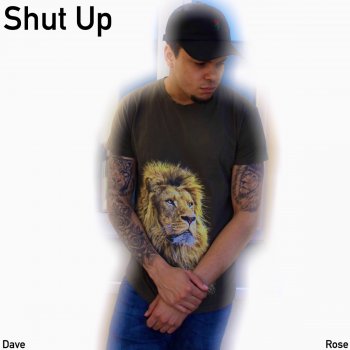 Dave Rose Shut Up