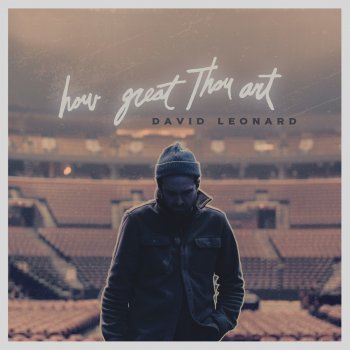David Leonard How Great Thou Art