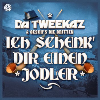 Da Tweekaz Ich Schenk' Dir Einen Jodler (feat. Oesch's die Dritten) [Extended Mix]