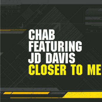 Chab & Jd Davis Closer To Me (John Digweed & Nick Muir Remix)