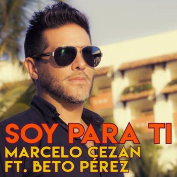 Marcelo Cezán feat. Beto Perez Soy para Ti (feat. Beto Pérez)