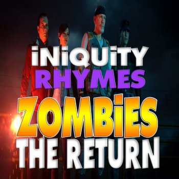 Iniquity Rhymes Zombies - The Return