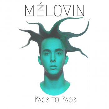 MÉLOVIN Face to Face