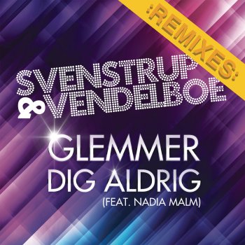 Svenstrup & Vendelboe feat. Nadia Malm Glemmer Dig Aldrig (Original)